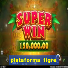 plataforma tigre pagando no cadastro